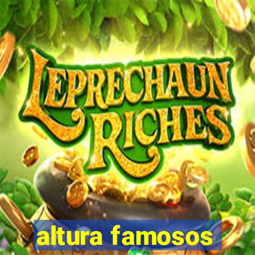 altura famosos